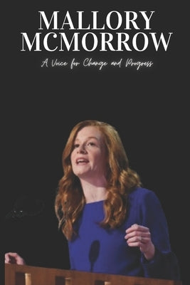 Mallory McMorrow: A Voice for Change and Progress by Press, MM