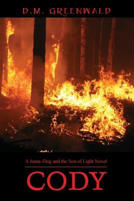 Cody: A Jenny-Dog and the Son of Light Novel by Greenwald, D. M.