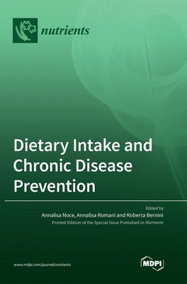Dietary Intake and Chronic Disease Prevention by Noce, Annalisa