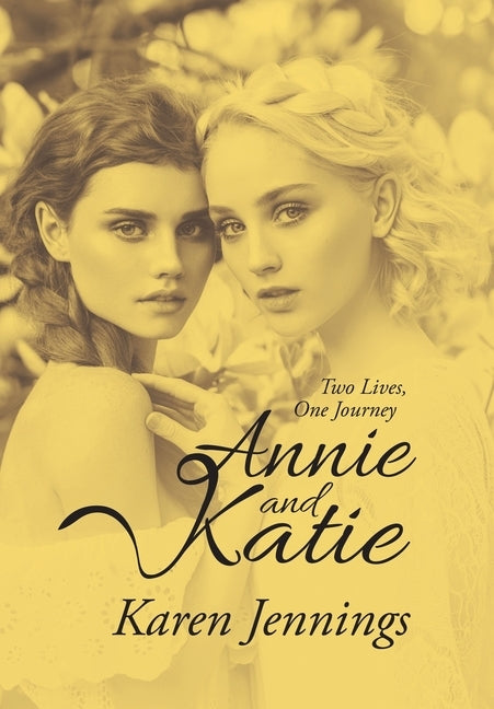 Annie and Katie: Two Lives, One Journey by Jennings, Karen