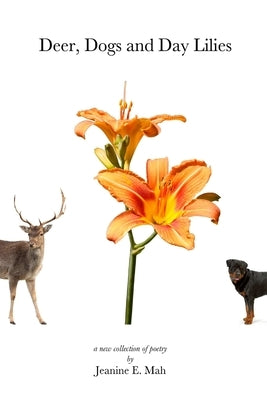 Deer, Dogs and Day Lilies by Mah, Jeanine