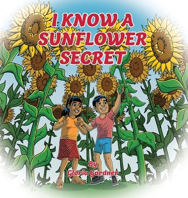 I Know a Sunflower Secret by Gardner, Gloria