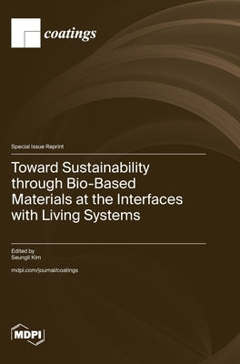 Toward Sustainability through Bio-Based Materials at the Interfaces with Living Systems by Kim, Seungil