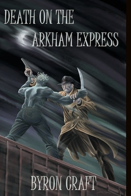 Death on the Arkham Express by Craft, Byron