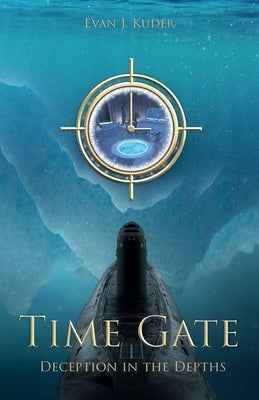 Time Gate: Deception in the Depths by Kuder, Evan