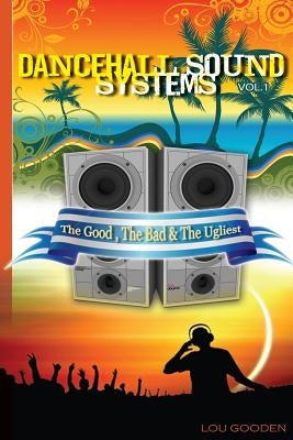 Dance-hall Sound Systems - Vol 1: The Good, The Bad and The Ugliest by Gooden, Lou