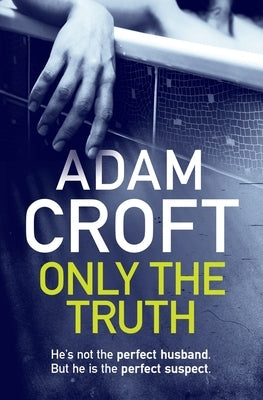Only The Truth by Croft, Adam
