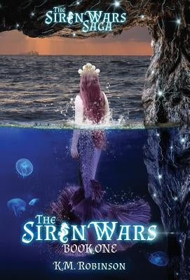 The Siren Wars by Robinson, K. M.