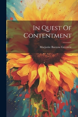 In Quest Of Contentment by Greenvie, Marjorite Barstow