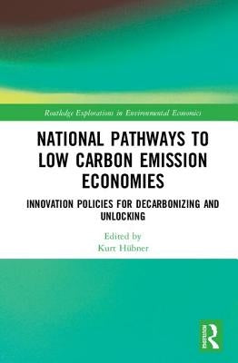 National Pathways to Low Carbon Emission Economies: Innovation Policies for Decarbonizing and Unlocking by H?ner, Kurt