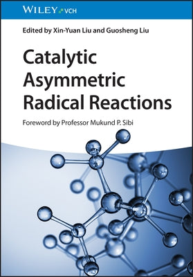 Catalytic Asymmetric Radical Reactions by Liu, Xin-Yuan