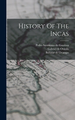 History Of The Incas by Pedro Sarmiento de Gamboa