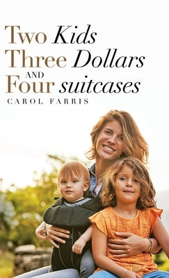 Two Kids Three Dollars and Four Suitcases by Farris, Carol