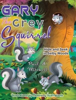 Gary the Grey Squirrel by Mitchell, Paul A.