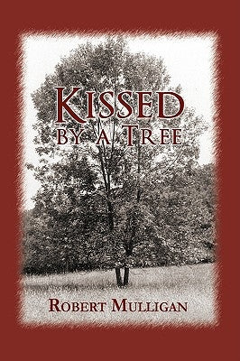 Kissed by a Tree by Mulligan, Robert