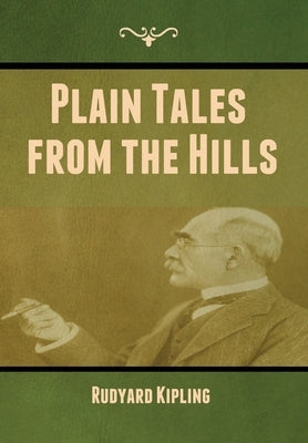 Plain Tales from the Hills by Kipling, Rudyard