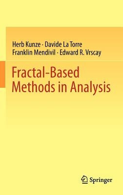 Fractal-Based Methods in Analysis by Kunze, Herb