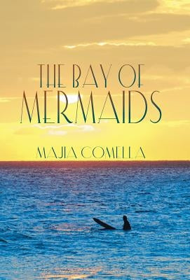 The Bay of Mermaids by Comella, Majia