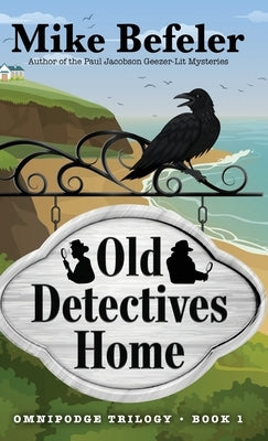 Old Detectives Home: An Omnipodge Mystery by Befeler, Mike
