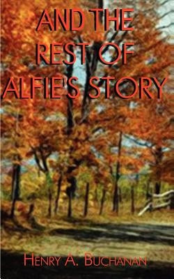 And the Rest of Alfie's Story by Buchanan, Henry a.