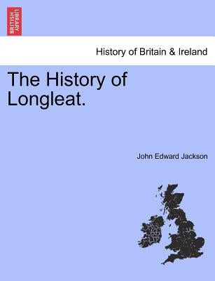 The History of Longleat. by Jackson, John Edward