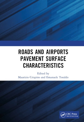 Roads and Airports Pavement Surface Characteristics: Proceedings of the 9th Symposium on Pavement Surface Characteristics (SURF 2022, 12 - 14 Septembe by Crispino, Maurizio