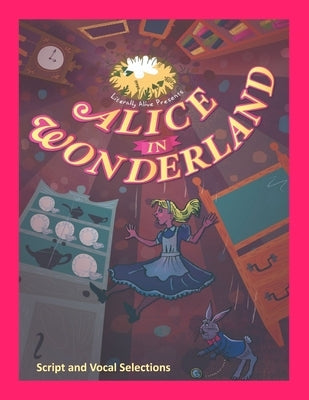 Alice in Wonderland the Musical: Script and Vocal Selections by Bell, Brenda