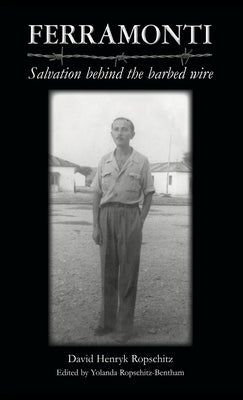 Ferramonti: Salvation behind the barbed wire by Ropschitz, David Henryk