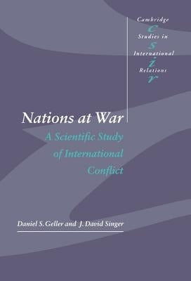 Nations at War: A Scientific Study of International Conflict by Geller, Daniel S.