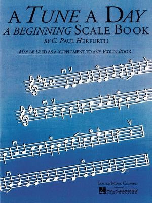 A Tune a Day: A Beginning Scale Book by Herfurth, C. Paul
