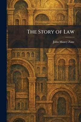 The Story of Law by Zane, John Maxcy
