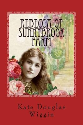 Rebecca of Sunnybrook Farm by Wiggin, Kate Douglas