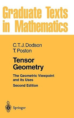 Tensor Geometry: The Geometric Viewpoint and Its Uses by Dodson, C. T. J.