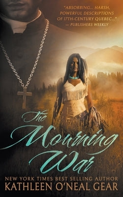 The Mourning War: A Historical Romance by Gear, Kathleen O'Neal