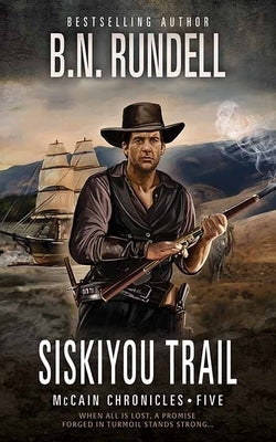 Siskiyou Trail: McCain Chronicles by Rundell, B. N.