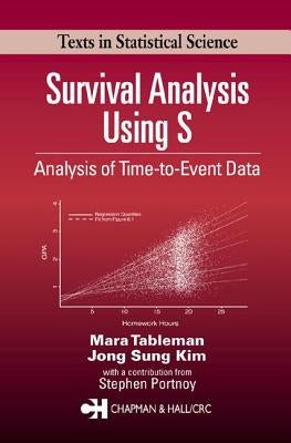 Survival Analysis Using S: Analysis of Time-To-Event Data by Tableman, Mara