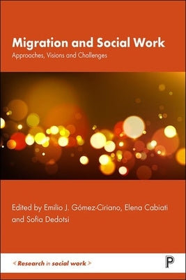 Migration and Social Work: Approaches, Visions and Challenges by Ekström, Elin