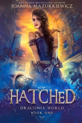 Hatched (Draconia World Book 1) by Mazurkiewicz, Joanna
