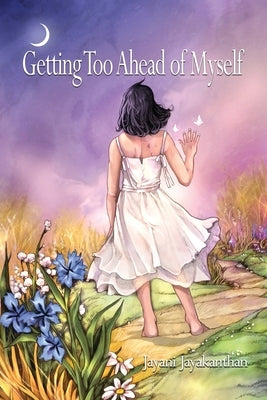 Getting Too Ahead of Myself by Jayakanthan, Jayani