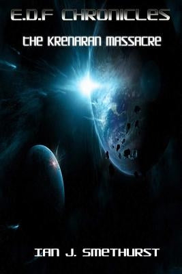 E.D.F Chronicles: The Krenaran massacre by Smethurst, Ian J.