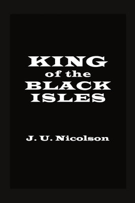 King of the Black Isles by Nicolson, J. U.