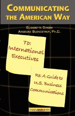 Communicating the American Way: A Guide to Business Communications in the U.S. by Ghisini, Elisabetta