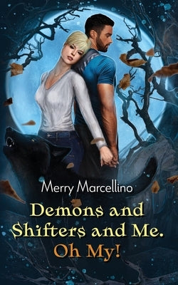 Demons and Shifters and Me. Oh My! by Marcellino, Merry
