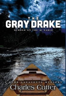 The Gray Drake: Murder on the Au Sable by Cutter, Charles