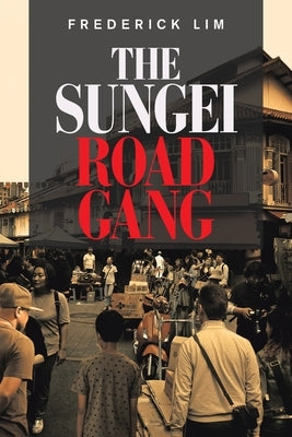 The Sungei Road Gang by Lim, Frederick