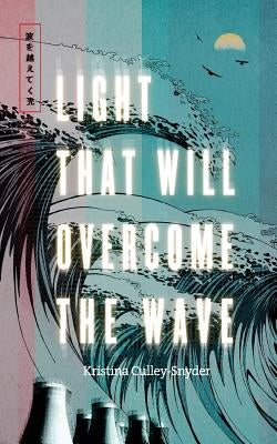 Light that Will Overcome the Wave by Culley-Snyder, Kristina