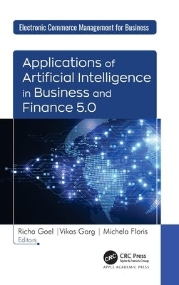 Applications of Artificial Intelligence in Business and Finance 5.0 by Goel, Richa