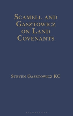 Scamell and Gasztowicz on Land Covenants by Gasztowicz Kc, Steven