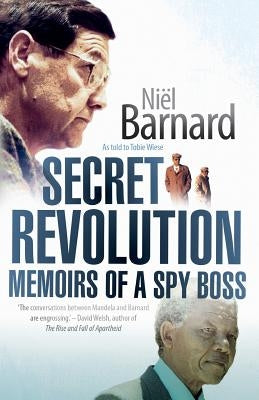 Secret Revolution: Memoirs Of A Spy Boss by Barnard, Niël