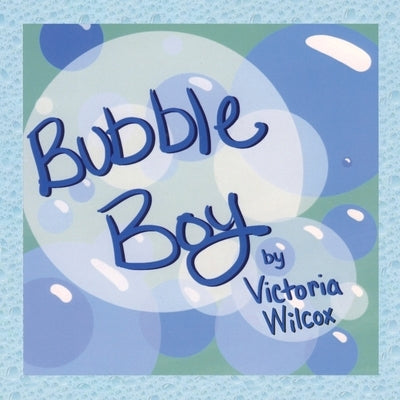 Bubble Boy by Wilcox, Victoria